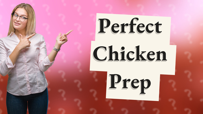 Perfect Chicken Prep