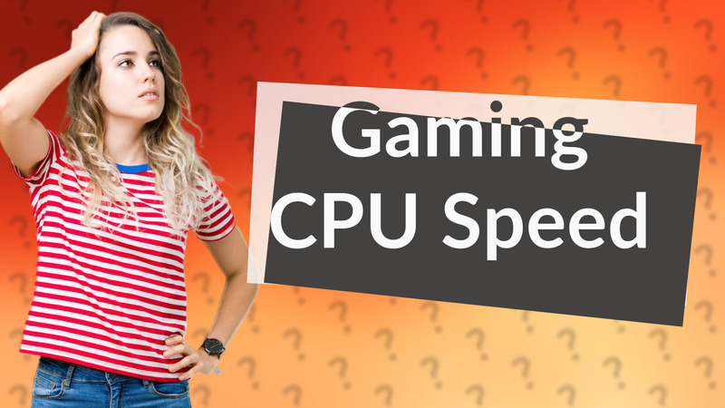 Gaming CPU Speed