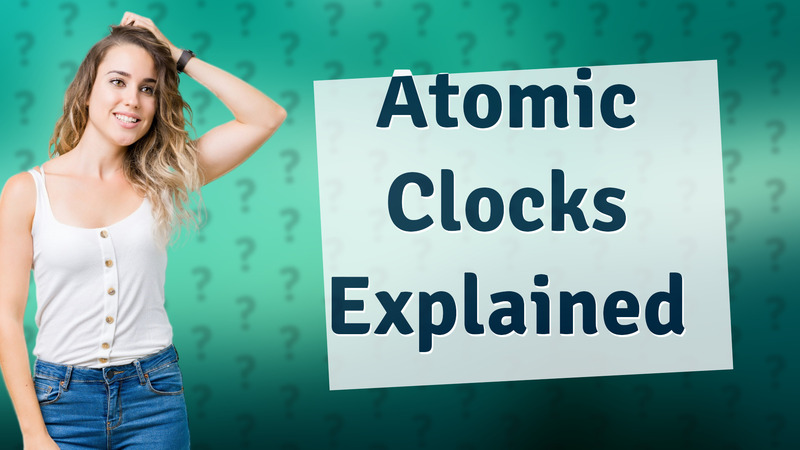 Atomic Clocks Explained