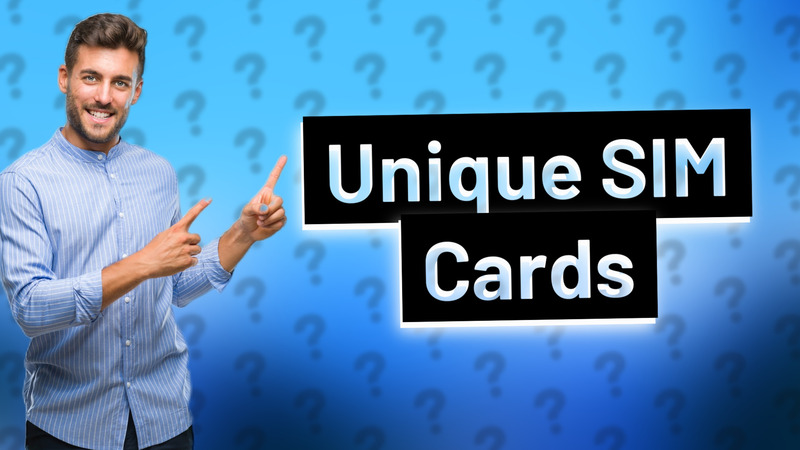 Unique SIM Cards