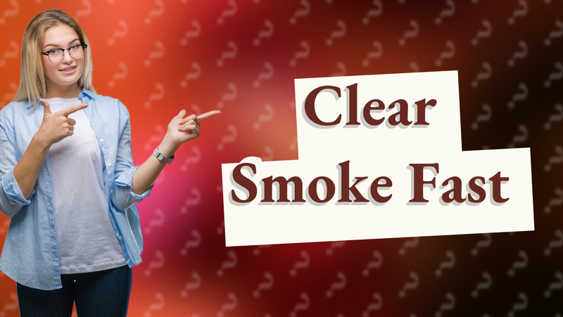 Clear Smoke Fast
