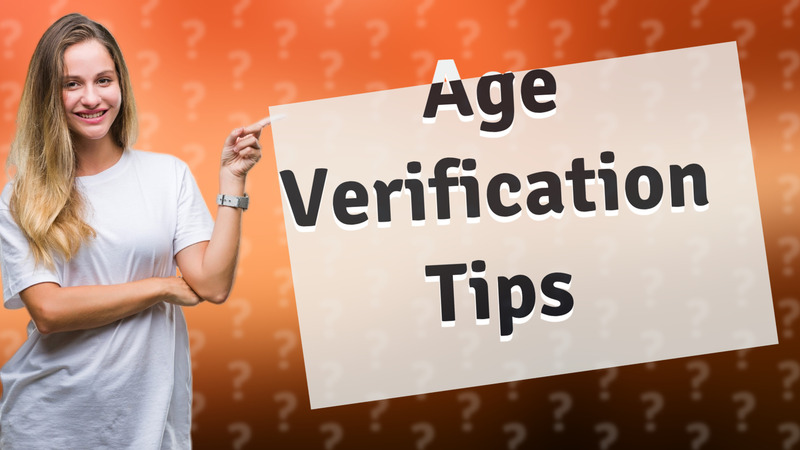 Age Verification Tips