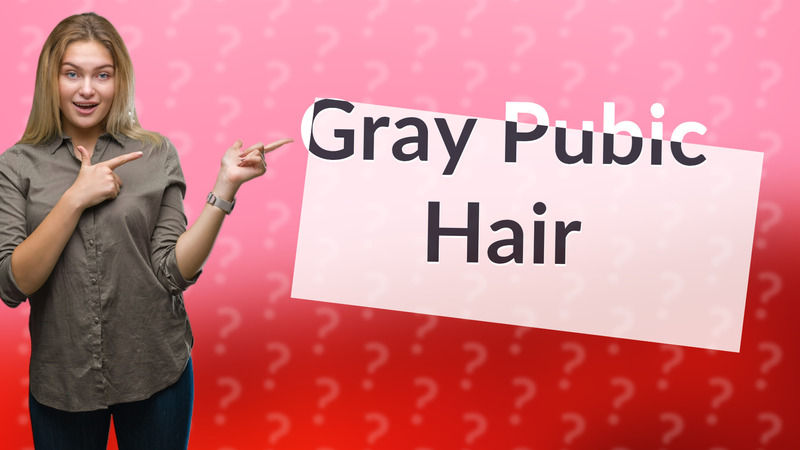 Gray Pubic Hair