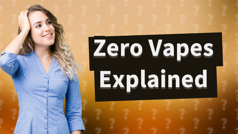 Zero Vapes Explained