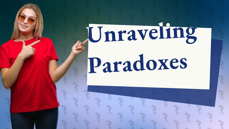 Unraveling Paradoxes
