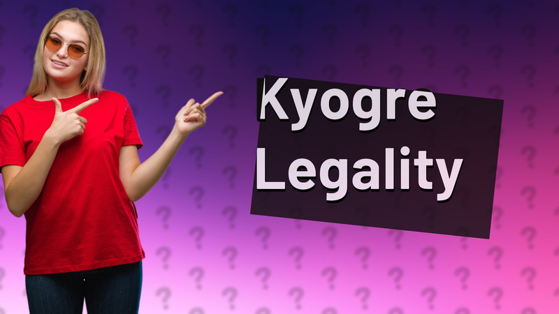 Kyogre Legality