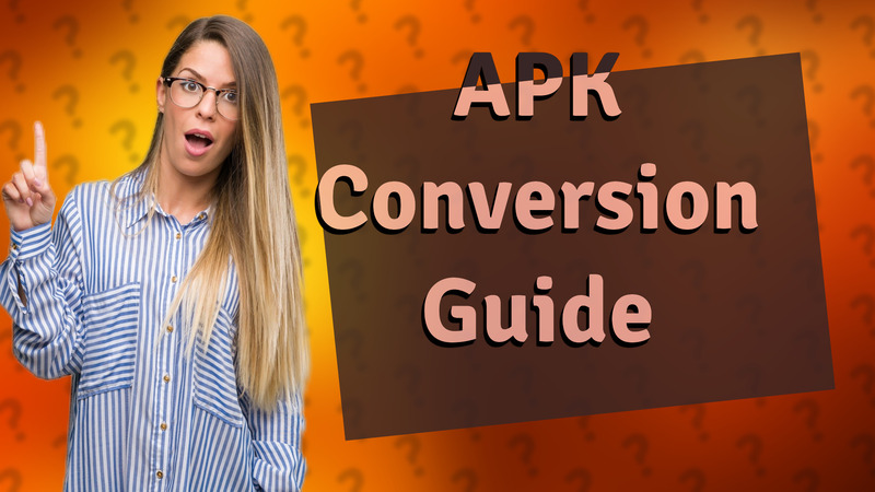 APK Conversion Guide