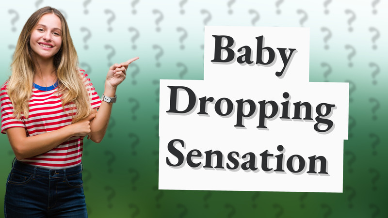 Baby Dropping Sensation