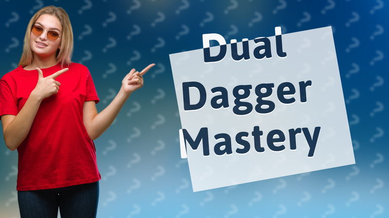 Dual Dagger Mastery