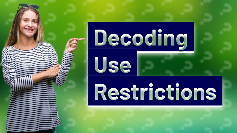 Decoding Use Restrictions