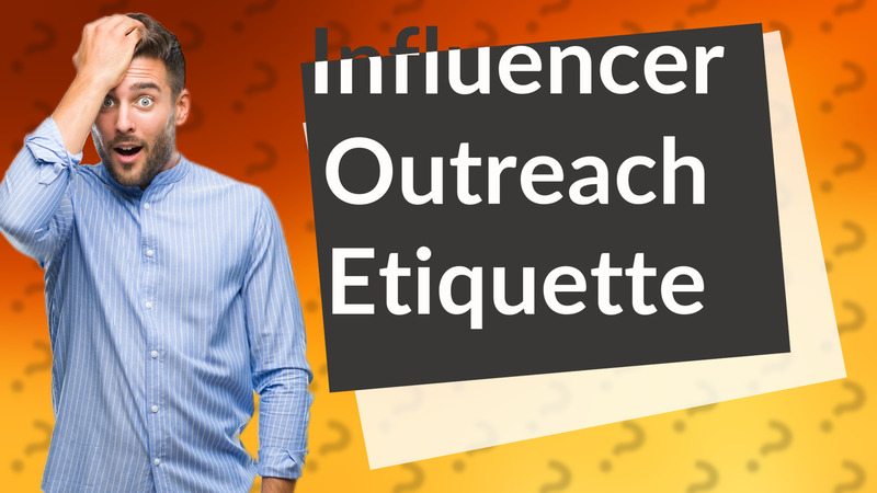 Influencer Outreach Etiquette