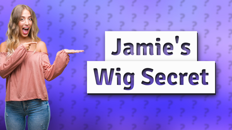Jamie's Wig Secret