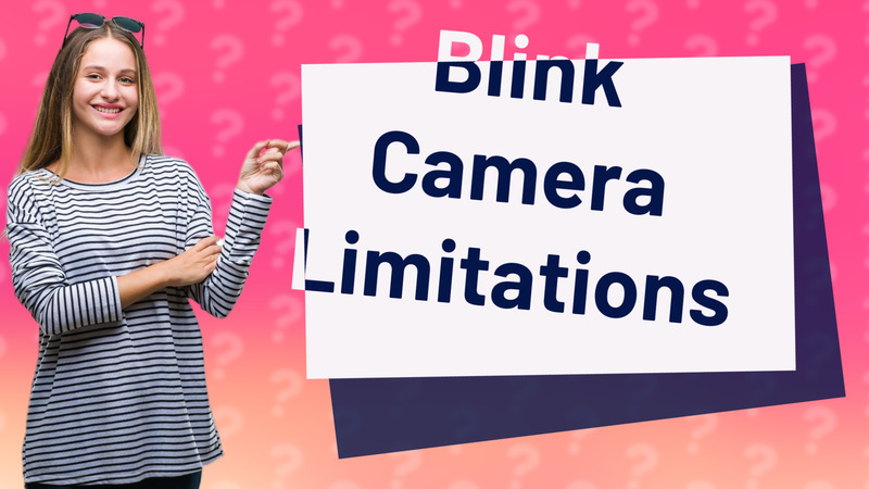 Blink Camera Limitations