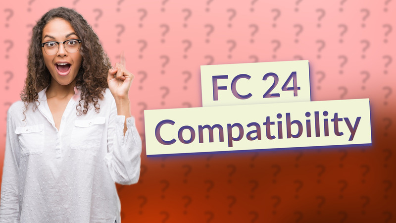 FC 24 Compatibility