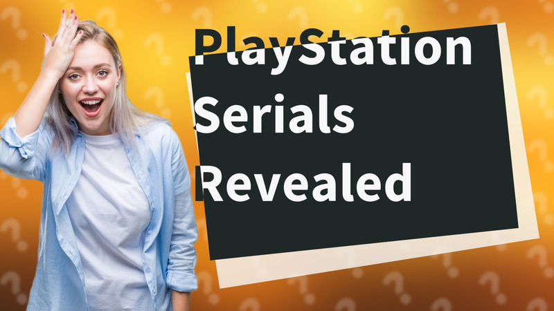PlayStation Serials Revealed