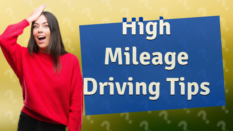 High Mileage Driving Tips