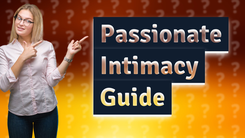 Passionate Intimacy Guide