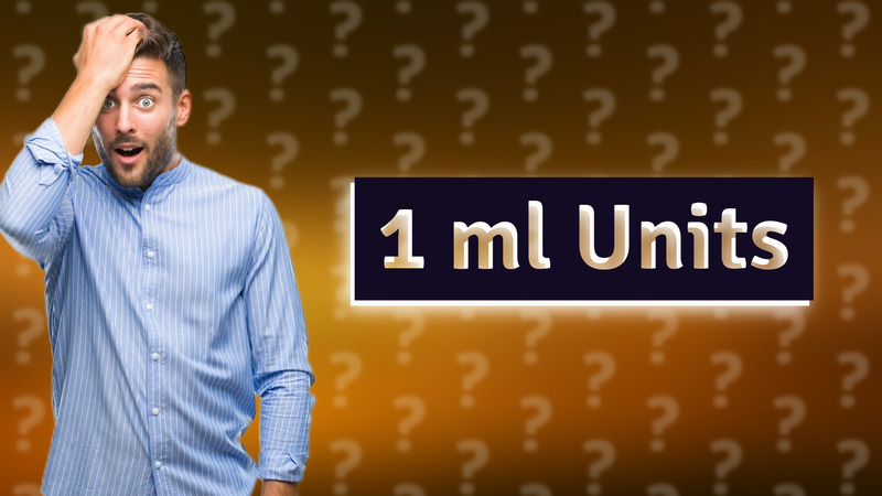 1 ml Units