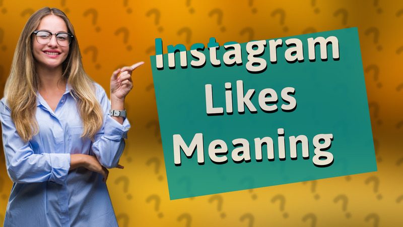 Instagram Likes Meaning