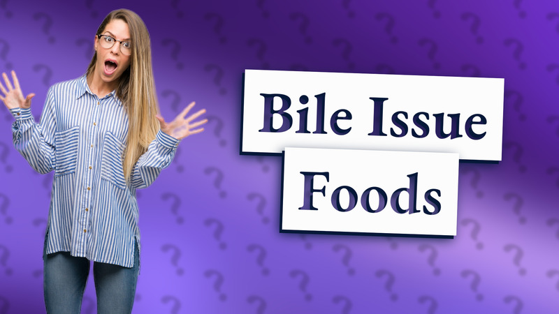 Bile Issue Foods