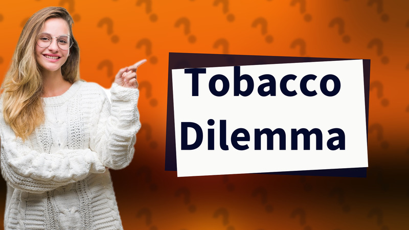 Tobacco Dilemma