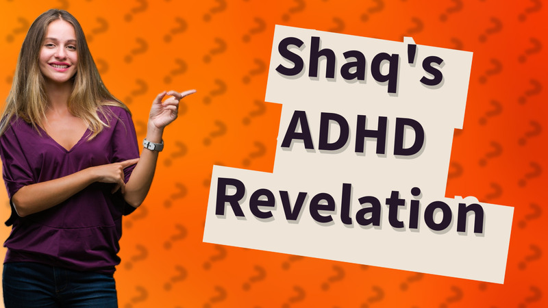 Shaq's ADHD Revelation
