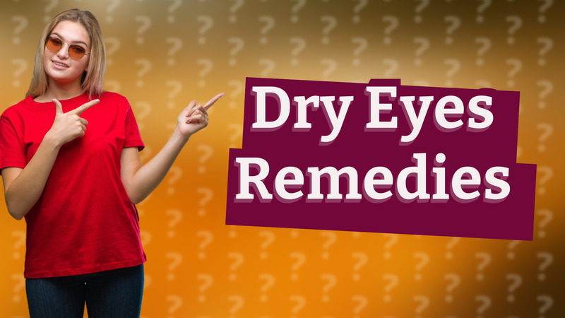 Dry Eyes Remedies