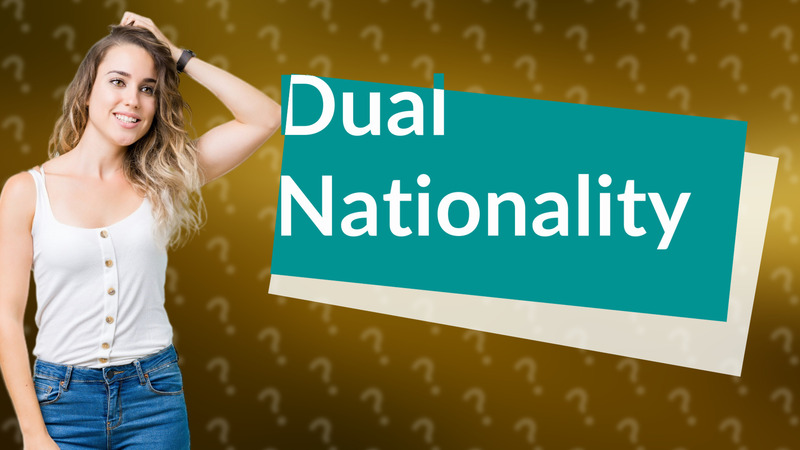 Dual Nationality