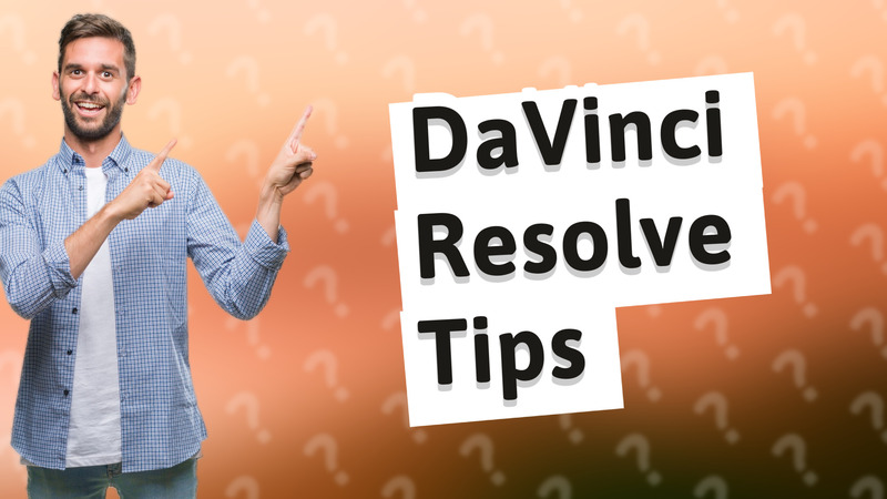 DaVinci Resolve Tips