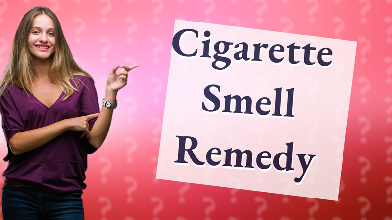 Cigarette Smell Remedy