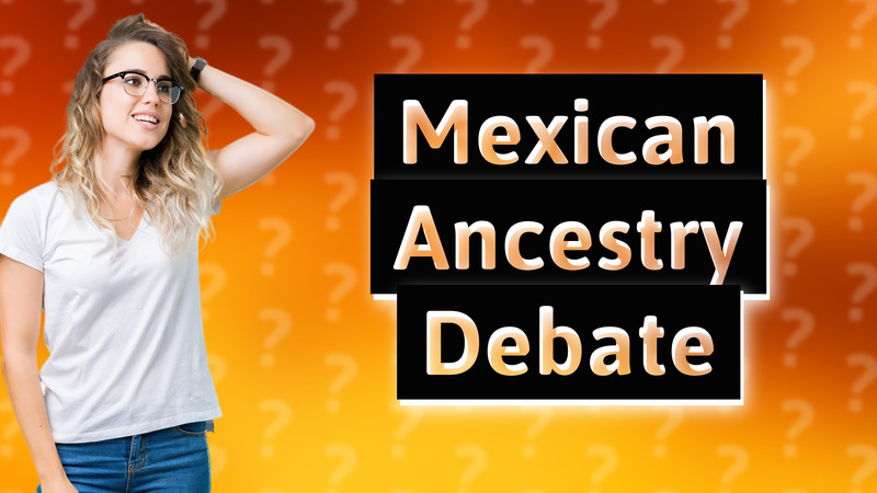Mexican Ancestry Debate