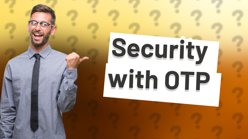 Security with OTP