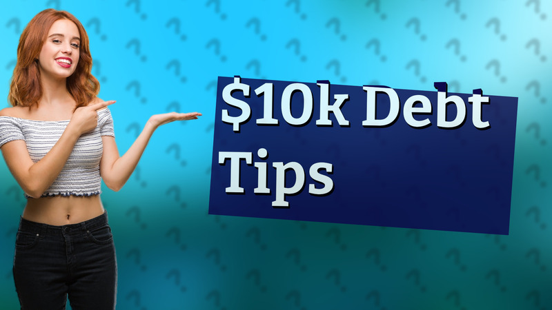 $10k Debt Tips