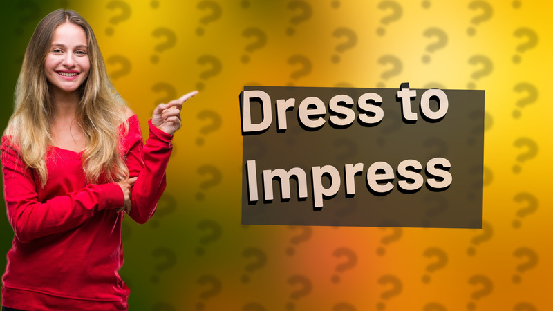 Dress to Impress
