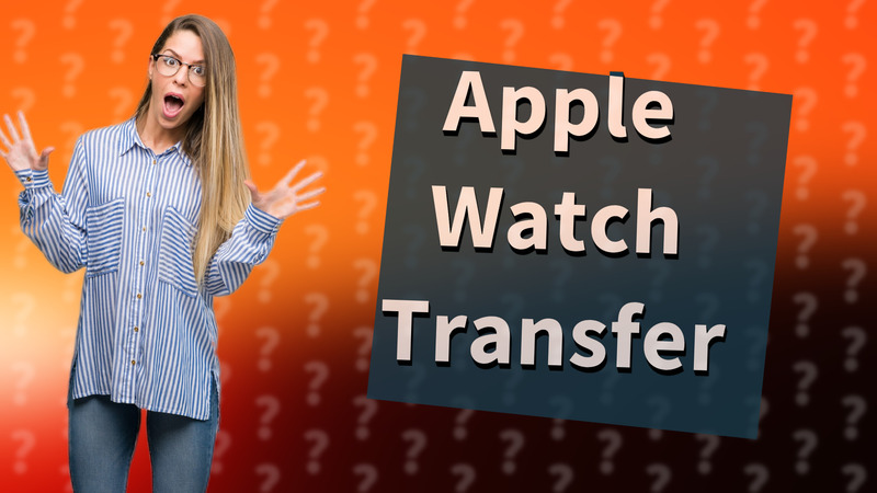 Apple Watch Transfer
