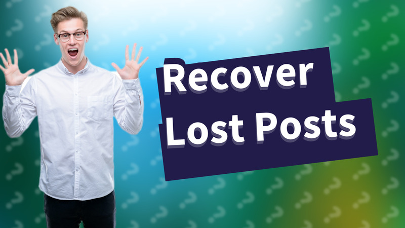 Recover Lost Posts