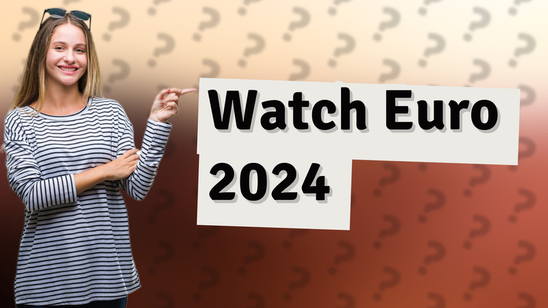 Watch Euro 2024