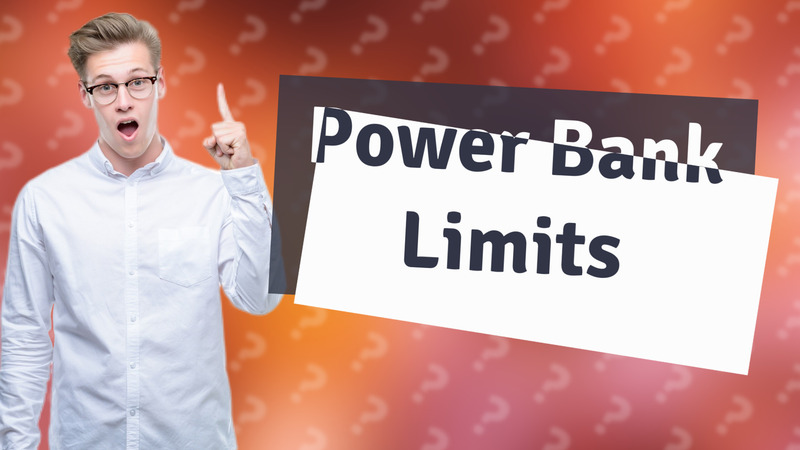 Power Bank Limits