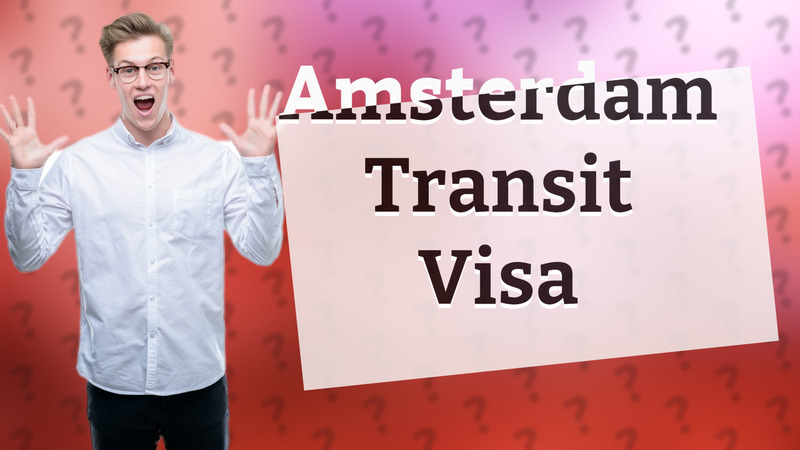 Amsterdam Transit Visa