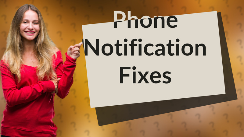 Phone Notification Fixes