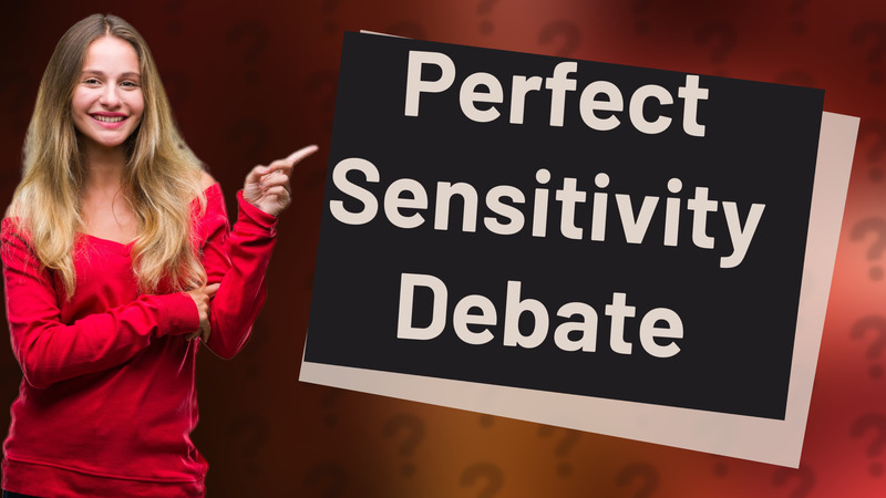 Perfect Sensitivity Debate