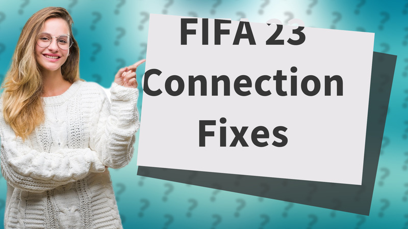 FIFA 23 Connection Fixes