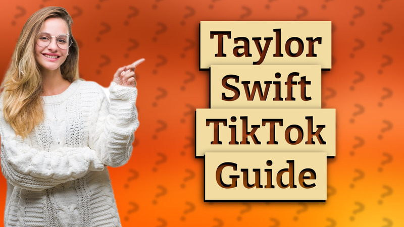 Taylor Swift TikTok Guide