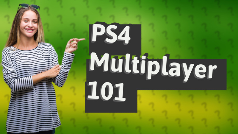 PS4 Multiplayer 101