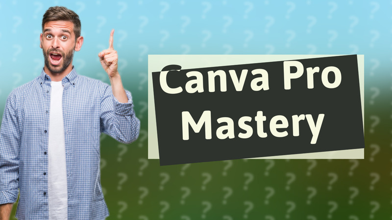 Canva Pro Mastery