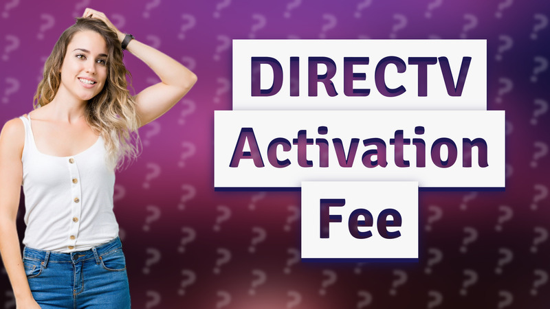 DIRECTV Activation Fee