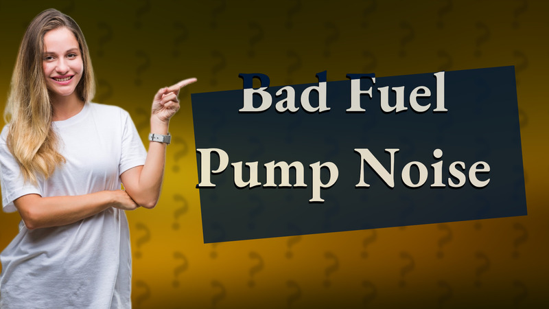 Bad Fuel Pump Noise