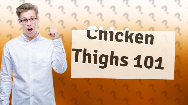 Chicken Thighs 101