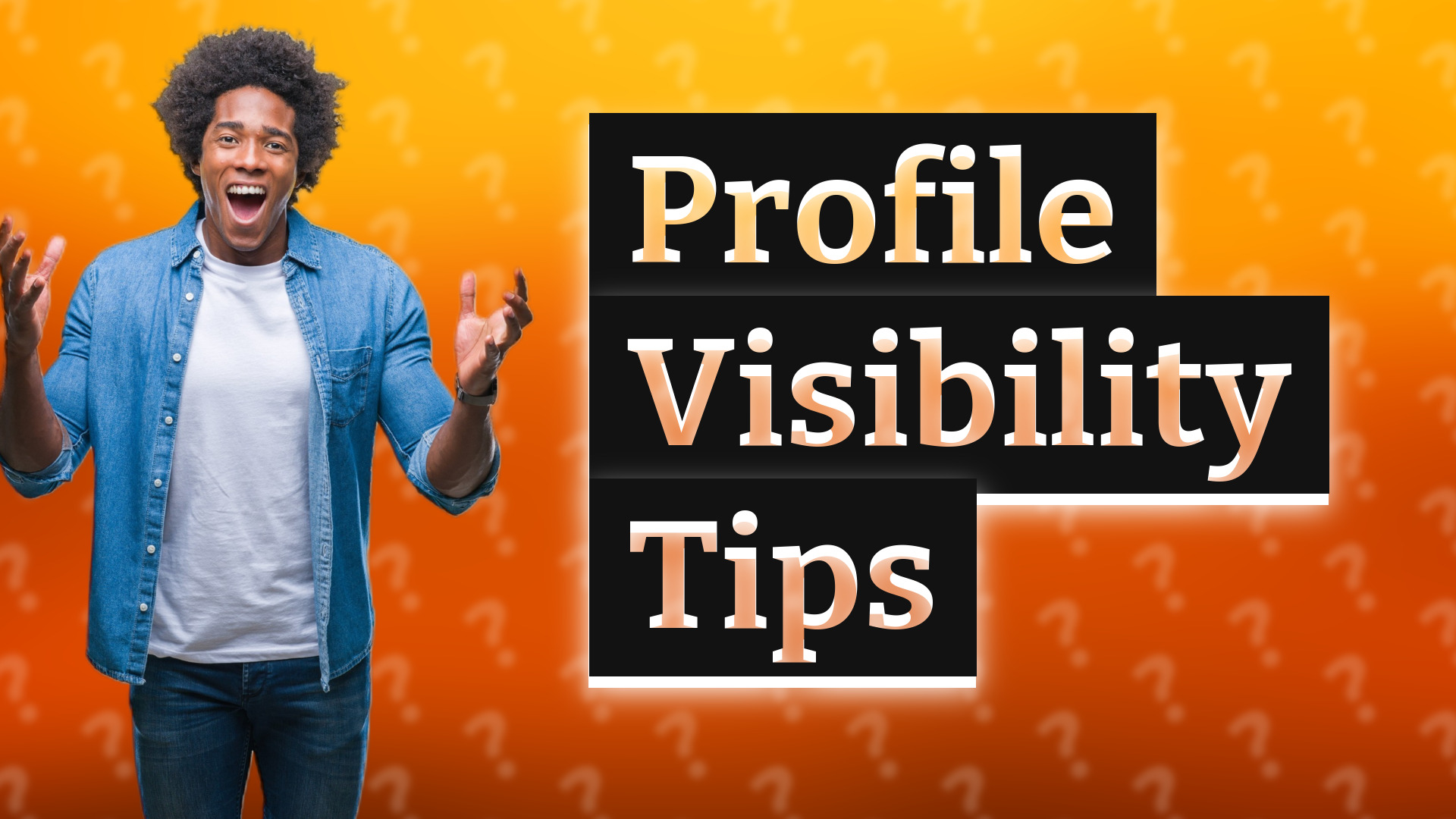 Profile Visibility Tips