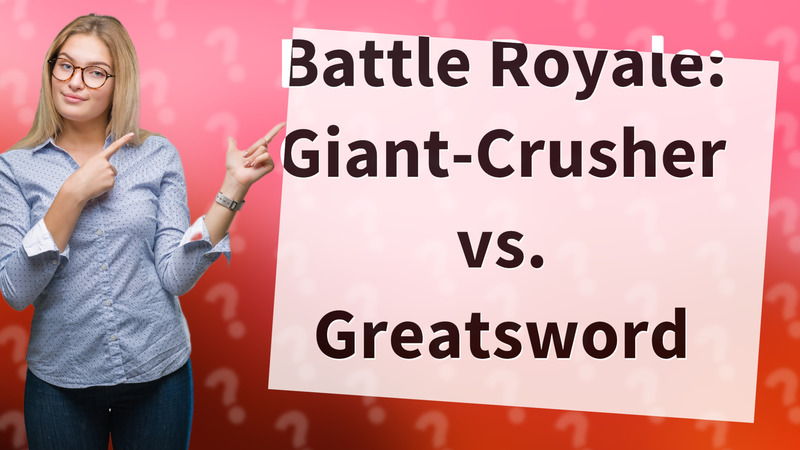 Battle Royale: Giant-Crusher vs. Greatsword
